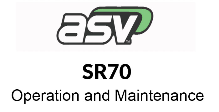 ASV SR70 Track Loader Operation and Maintenance Manual