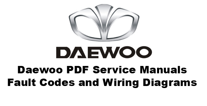 Daewoo Fault Codes, Service Manuals, Wiring Diagrams