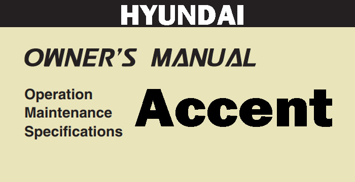 Hyundai Accent Owner's, Specifications and Maintenance Manual