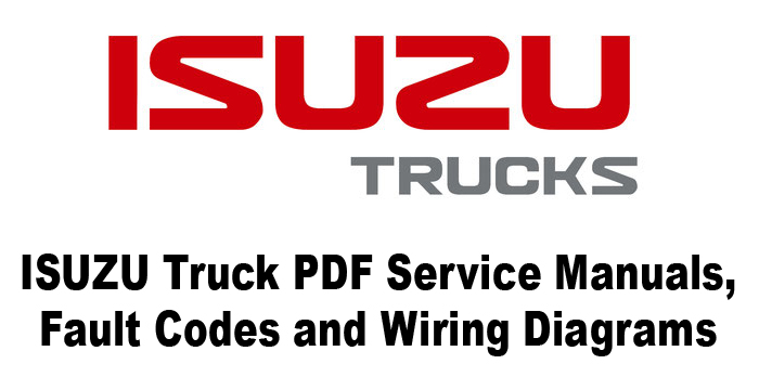ISUZU Truck PDF Service Manuals, Fault Codes and Wiring Diagrams
