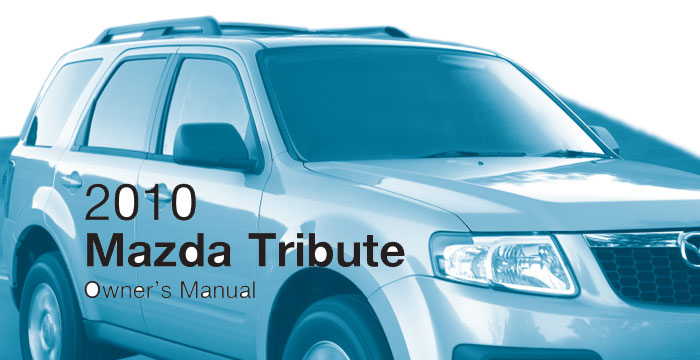 Mazda Tribute 2010 Owner’s Manual