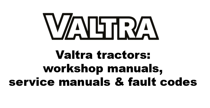 Valtra tractors workshop manuals, service manuals, fault codes